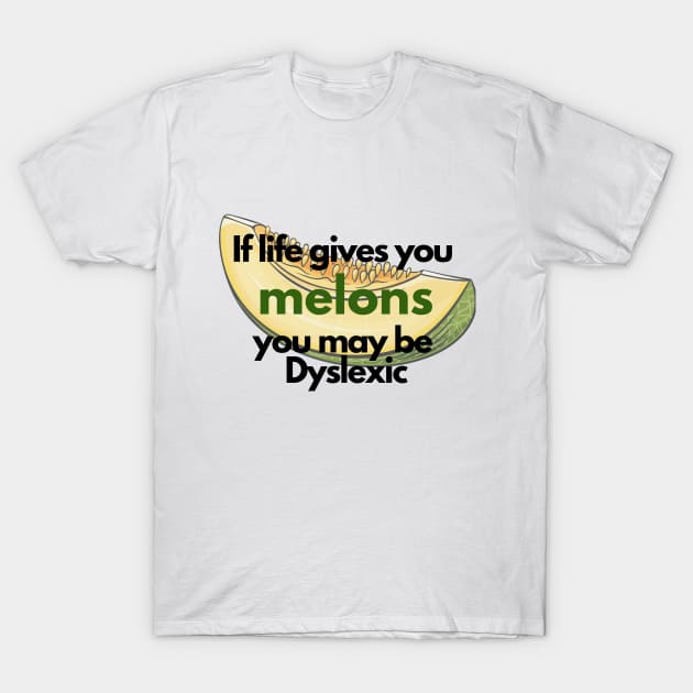 If Life Gives You Melons T-Shirt by hello@3dlearningexperts.com